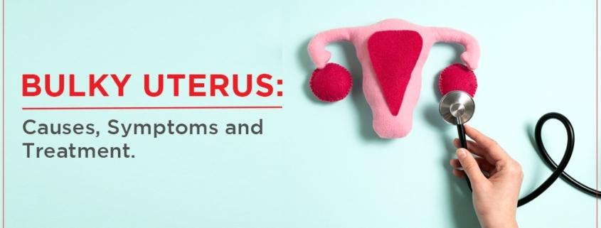 Bulky uterus, causes, symptoms, treatment